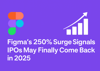 Figma’s 250% Surge Signals IPOs May Finally Come Back in 2025