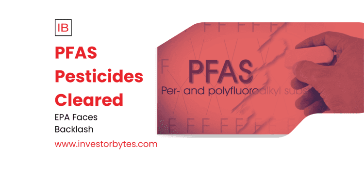PFAS Pesticides Cleared: EPA Greenlights Isocycloseram