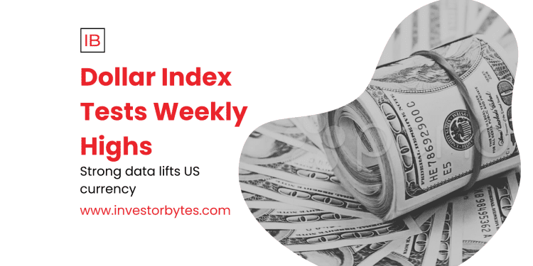Dollar Index Tests Weekly Highs