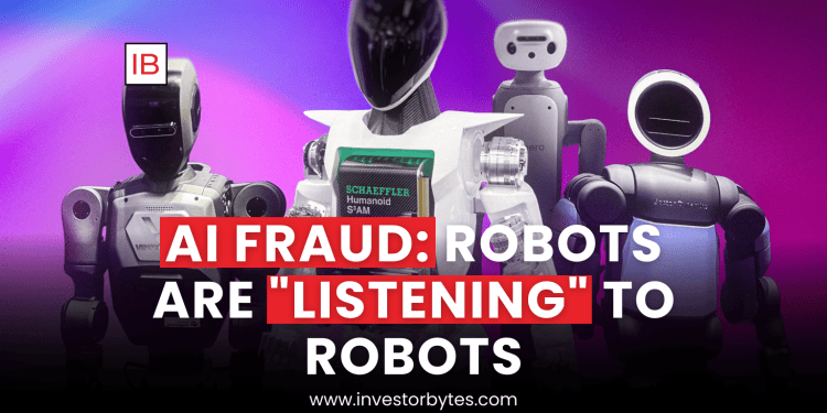 AI Fraud: Robots Are “Listening” to Robots