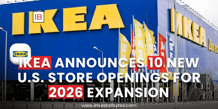 IKEA to Open 10 New U.S. Stores in Multi-Billion 2026 Expansion