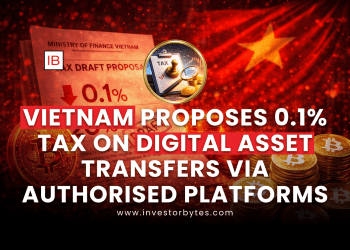 Vietnam Proposes 0.1% Tax on Digital Asset Transfers via Authorised Platforms