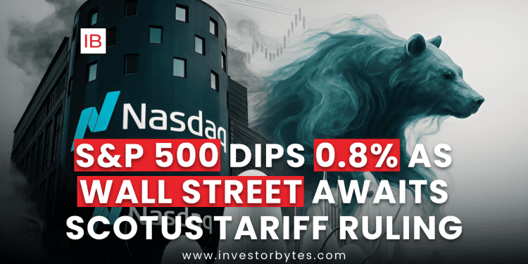 S&P 500 Dips as Wall Street Eyes SCOTUS Tariff Rule