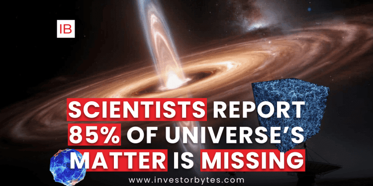 Scientists Report 85% of Universe’s Matter is Missing