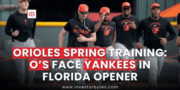 Orioles Spring Training: O’s Face Yankees in Florida Opener