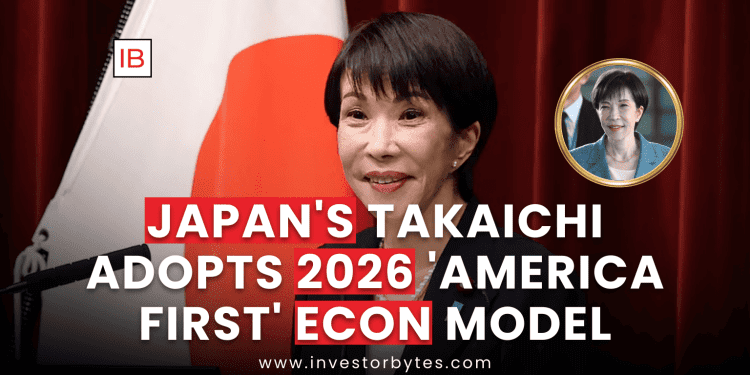 Japan’s Takaichi Adopts 2026 ‘America First’ Econ Model