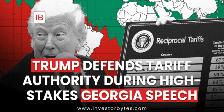 Trump Defends Tariff Authority During High-Stakes Georgia Speech