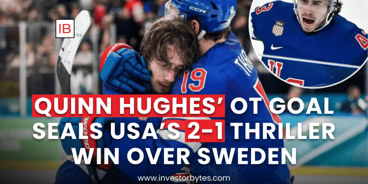 Quinn Hughes’ OT Goal Seals USA’s 2-1 Thriller Win Over Sweden