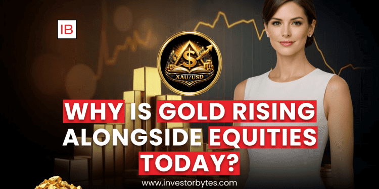 Gold Rising Alongside Equities: Why the Parallel Surge Matters Now