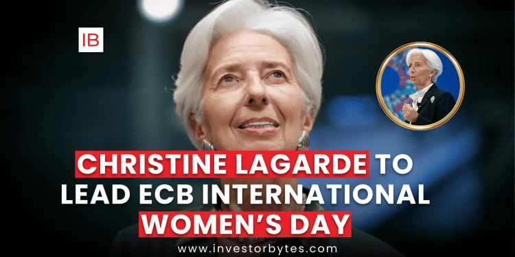 Christine Lagarde to Lead ECB International Women’s Day
