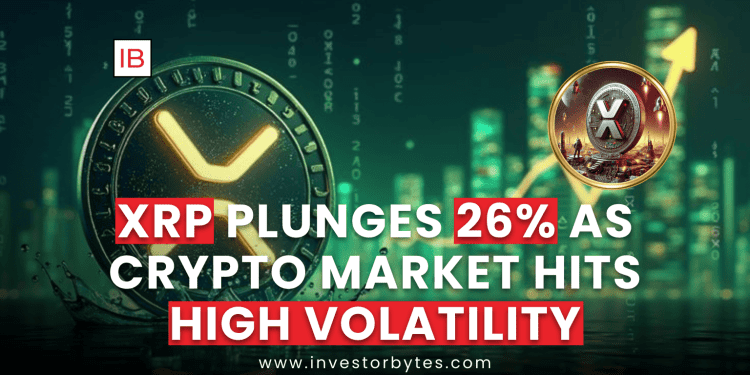 XRP Plunges 26% as Crypto Market Hits High Volatility