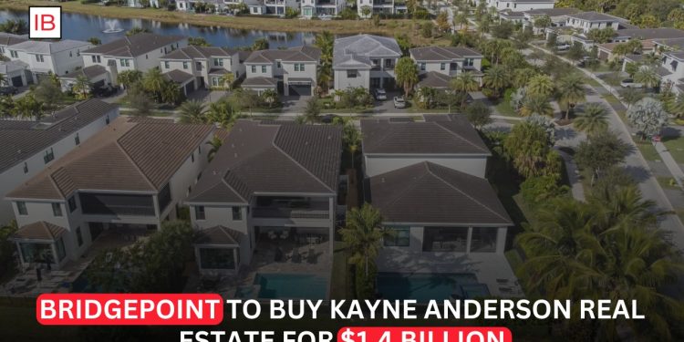 Bridgepoint to Buy Kayne Anderson Real Estate in $1.4 Billion Expansion Deal