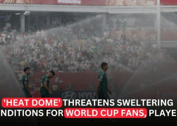 Heat Dome Threatens Players and Fans as World Cup Knockout Stage Faces Extreme Temperatures