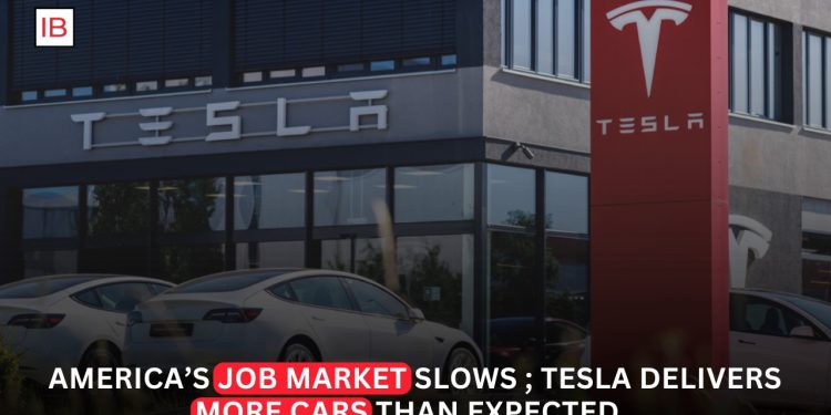America’s Job Market Slows as Tesla Posts Stronger-Than-Expected Vehicle Deliveries
