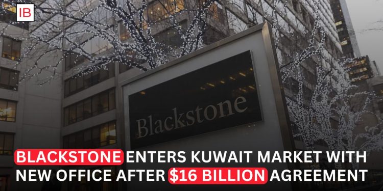 Blackstone Opens Kuwait Office Following Landmark $16 Billion Pipeline Investment