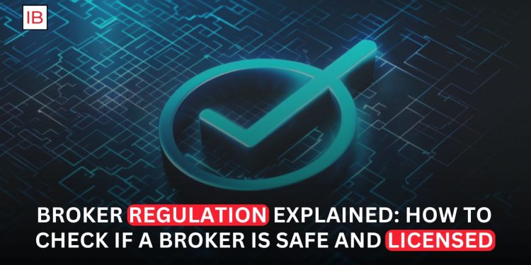 Broker Regulation Explained How to Check If a Broker Is Safe and Licensed