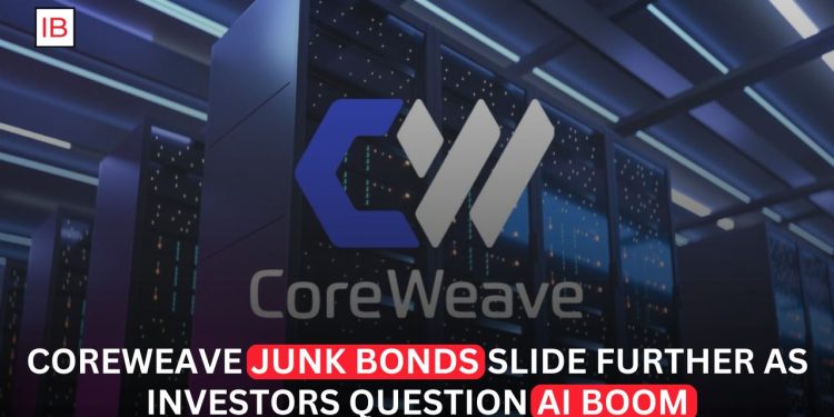 CoreWeave’s Junk Bonds Slide as Investors Question Sustainability of AI Spending Boom