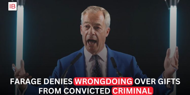 Farage Denies Wrongdoing Over Gifts From Convicted Criminal Amid Mounting Scrutiny
