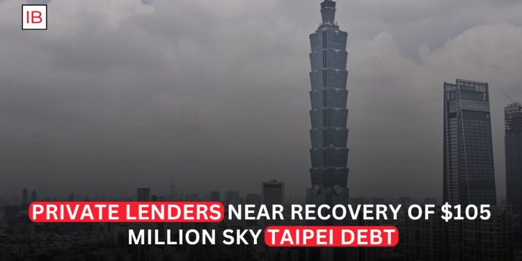 Private Lenders Near Recovery of $105 Million Sky Taipei Debt