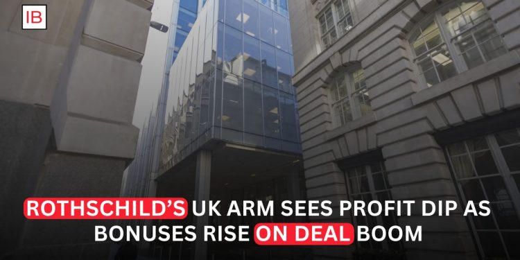 Rothschild's UK Arm Reports Profit Decline as Bonuses Rise Amid Dealmaking Boom
