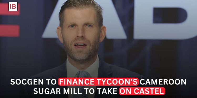 SocGen Backs Cameroon Sugar Project to Challenge Castel’s Market Leadership