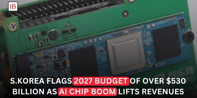 South Korea Plans Record $531 Billion Budget for 2027 as AI Chip Boom Boosts Tax Revenue
