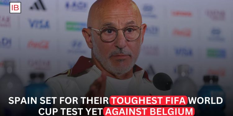 Spain Faces Toughest World Cup Test Against Belgium, Coach Says