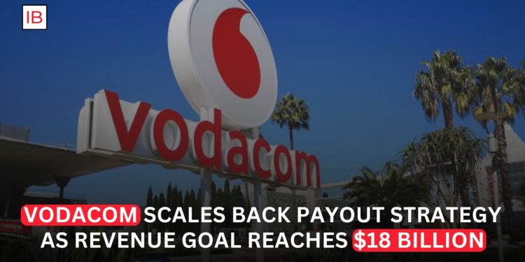 Vodacom Raises Long-Term Revenue Goal to $18 Billion While Cutting Dividend Payout