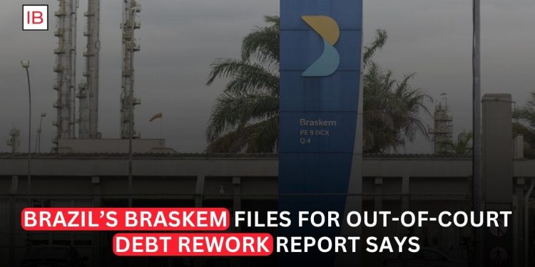 Braskem Moves Toward Out-of-Court Debt Restructuring as Financial Pressure Intensifies